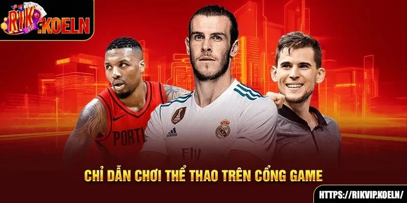 Chỉ dẫn chơi thể thao trên cổng game