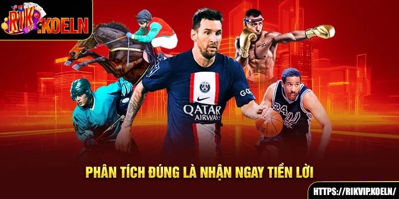 Phân tích đúng là nhận ngay tiền lời