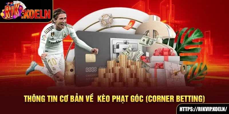 Thông tin cơ bản về  kèo phạt góc (Corner betting)