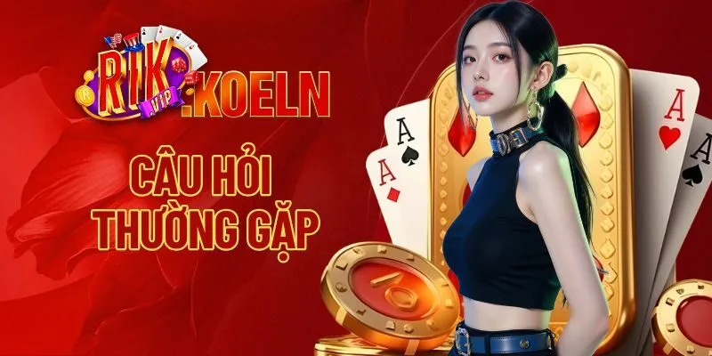 FAQ về cổng game Rikvip đổi thưởng